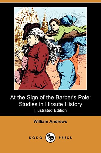 At the Sign of the Barber's Pole: Studies in Hirsute History