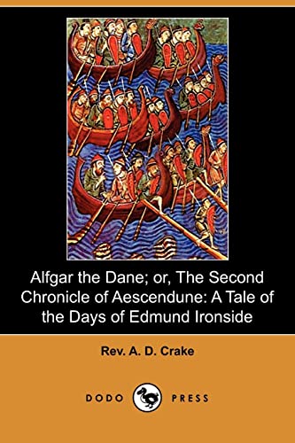 Alfgar the Dane or the Second Chronicle of Aescendune: A Tale of the Days of Edmund Ironside