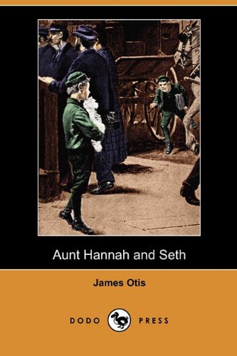 Aunt Hannah and Seth (Dodo Press)