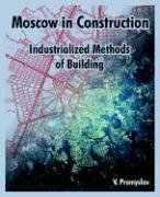 Moscow In Construction: Industrialized Methods Of Building