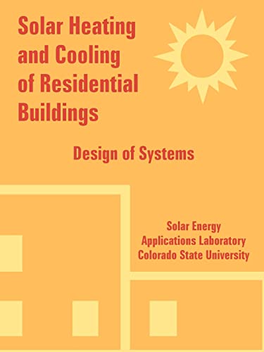 Solar Heating and Cooling of Residential Buildings: Design of Systems
