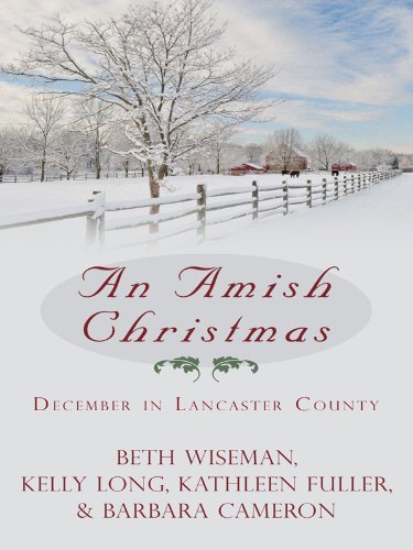 An Amish Christmas: December in Lancaster County (Thorndike Press Large Print Christian Fiction)