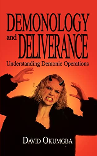 Demonology and Deliverance: Understanding Demonic Operations