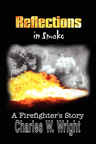 Reflections in Smoke: A Firefighter's Story