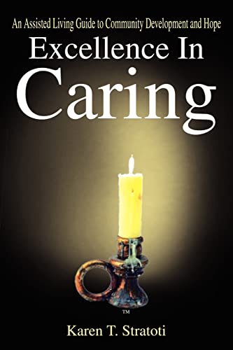 Excellence in Caring: An Assisted Living Guide to Community Development and Hope