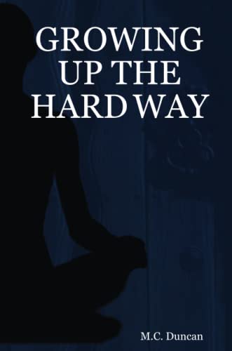 Growing Up the Hard Way