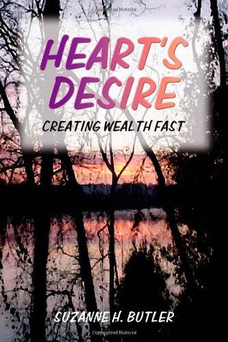 Hearts Desire: Creating Wealth Fast