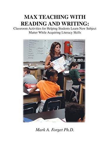 MAX Teaching With Reading and Writing: Classroom Activities for Helping Students Learn NEw subject Matter While Acquiring Literacy Skills: Classroom ... Subject Matter While Acquiring New Skills