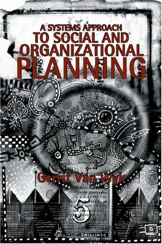 A Systems Approach to Social and Organizational Planning: Cure for the Mess in Health Care
