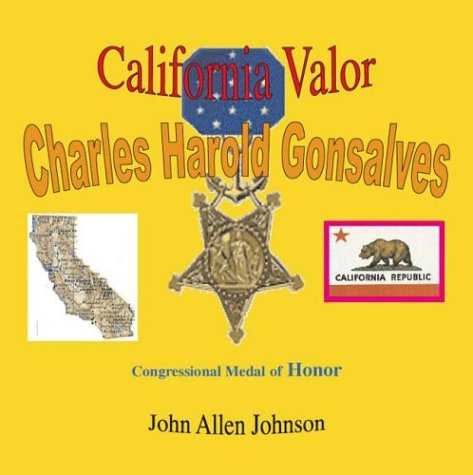 California Valor: Charles Harold Gonsalves, USMC Combat Diary and Medal of Honor