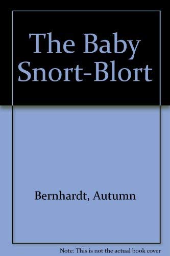 The Baby Snort-Blort