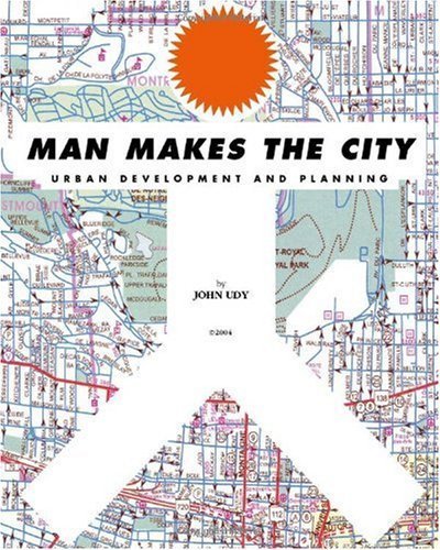 Man Makes the City: Urban Development and Planning