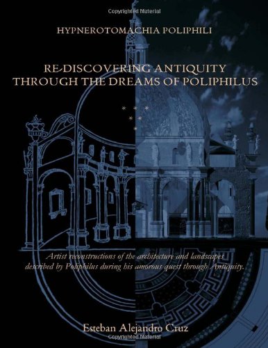 Hypnerotomachia Poliphili: Re-discovering Antiquity Through the Dreams of Poliphilus