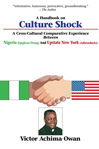 A Handbook on Culture Shock: A Cross-cultural Comparative Experience Between Nigeria -ejaghem/etung- And Upstate New York- Adirondacks