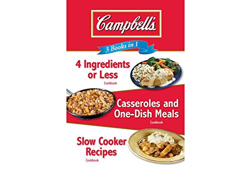Campbell's 3 Cookbooks in 1: 4 Ingredients or Less, Casseroles and One-Dish Meals, & Slow Cooker Recipes