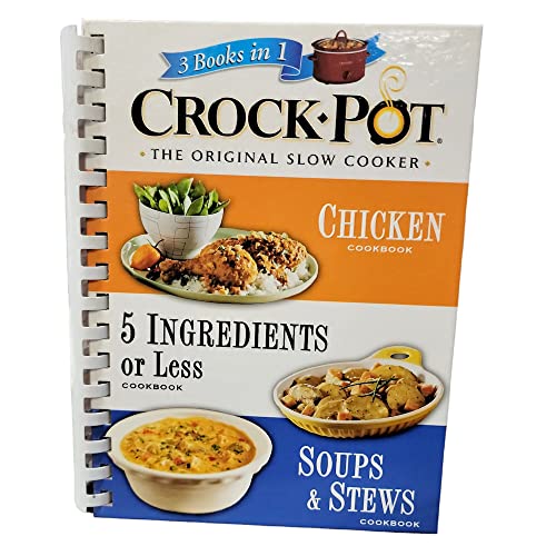 Crock-Pot 3 Books in 1: Chicken Recipes, 5 Ingredients or Less Recipes , Soups and Stews