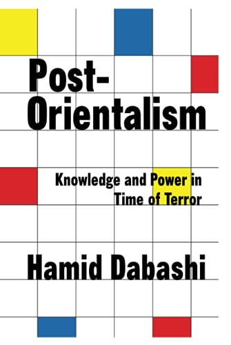 Post-Orientalism: Knowledge and Power in a Time of Terror
