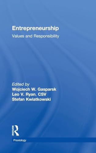 Entrepreneurship: Values and Responsibility/Praxiology The International Annual of Practical Philosophy and Methodology