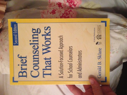 Brief Counseling That Works: A Solution-Focused Approach for School Counselors and Administrators
