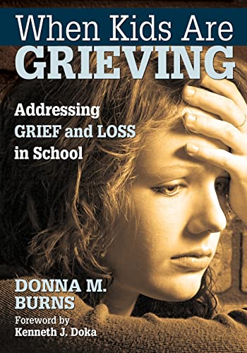 WHEN KIDS ARE GRIEVING,(PB): Addressing Grief and Loss in School