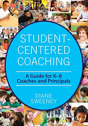 Student-Centered Coaching: A Guide for K - 8 Coaches and Principals