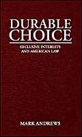 Durable Choice: Exclusive Interests and American Law