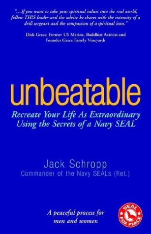 Unbeatable: Recreate Your Life As Extraordinary Using the Secrets of a Navy SEAL