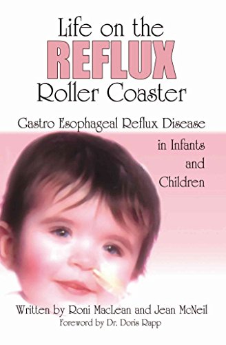 Life on the Reflux Roller Coaster: Gastro Esophageal Reflux Disease In Infants And Children