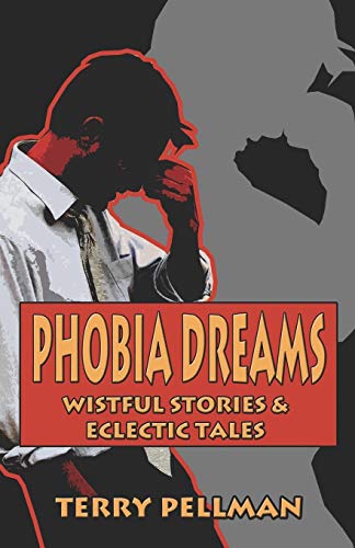 Phobia Dreams: Wistful Stories And Eclectic Tales