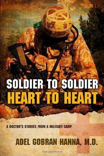 Soldier to Soldier, Heart to Heart: A Doctor's Stories from a Military Camp