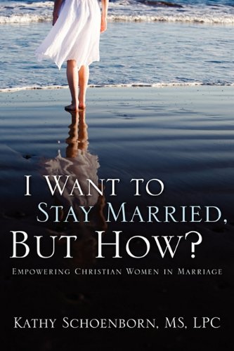 I Want to Stay Married, But How?: Empowering Christian Women in Marriage