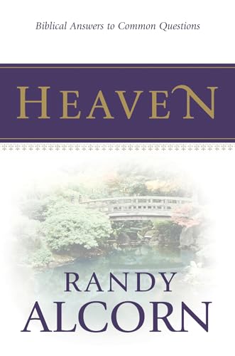 Heaven: Biblical Answers to Common Questions about Our Eternal Home (Booklet) Adapted from the Award-Winning Full-Length Book (A Great Gift for Outreach, Encouragement, and Grieving)