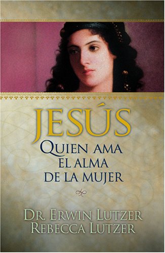 Jesus, Quien Ama El Alma De La Mujer/ Jesus, Lover of a Woman's Soul