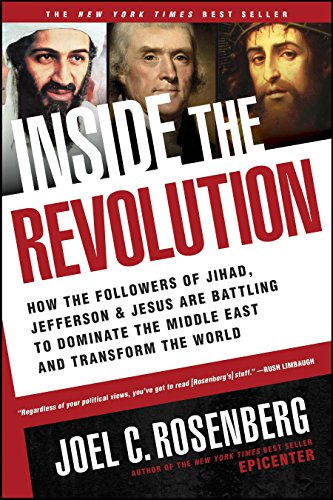 Inside the Revolution: How the Followers of Jihad, Jefferson, & Jesus Are Battling to Dominate the Middle East and Transform the World
