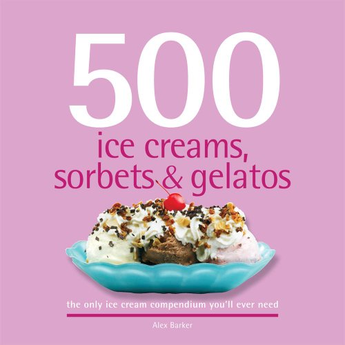 500 Ice Creams, Sorbets. & Gelatos