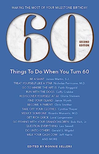 60 Things to Do When You Turn 60 - Second Edition
