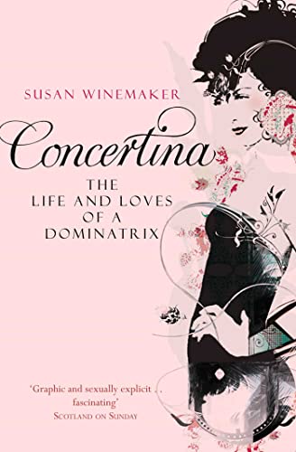Concertina: The Life and Loves of a Dominatrix [Paperback]