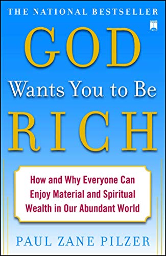 God Wants You to Be Rich: How and Why Everyone Can Enjoy Material and Spiritual Wealth in Our Abundant World