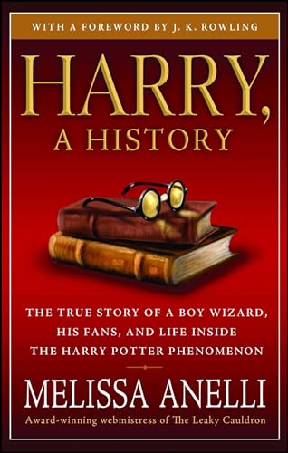 Harry, A History: The True Story of a Boy Wizard, His Fans, and Life Inside the Harry Potter Phenomenon