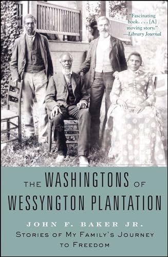 The Washingtons of Wessyngton Plantation: Stories of My Family's Journey to Freedom