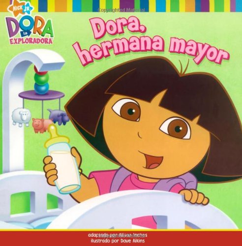 Dora, hermana mayor (Big Sister Dora) (Dora la Exploradora/ Dora the Explorer) (Spanish Edition)