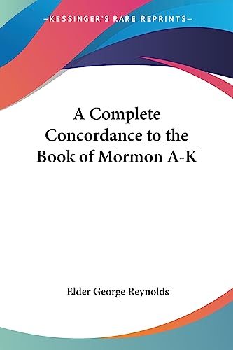 A Complete Concordance to the Book of Mormon A-K