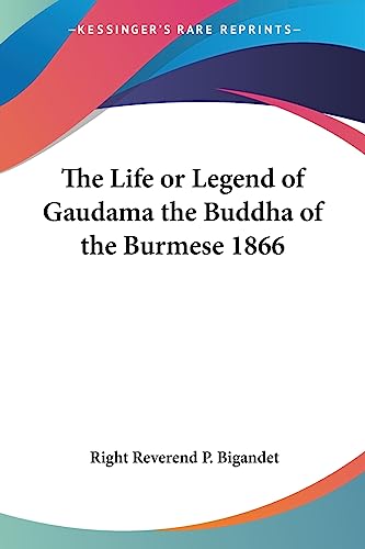 The Life or Legend of Gaudama the Buddha of the Burmese 1866