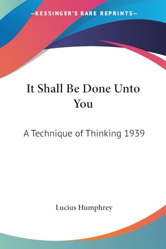 It Shall Be Done Unto You: A Technique of Thinking 1939