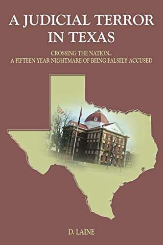 A Judicial Terror in Texas: Crossing the Nation..A Fifteen Year Nightmare of Being Falsely Accused
