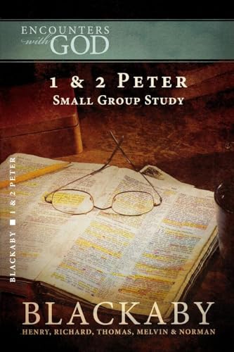 1 and 2 Peter: A Blackaby Bible Study Series (Encounters with God)