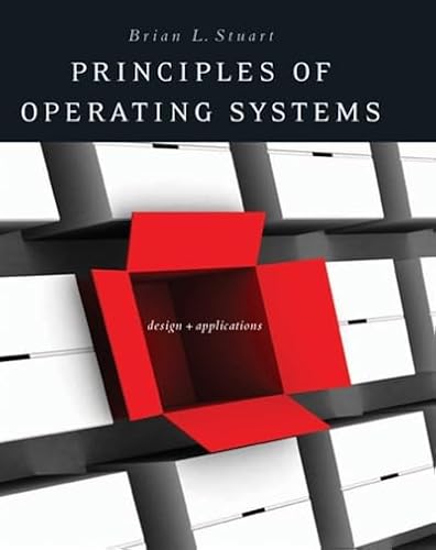 Principles of Operating Systems: Design & Applications