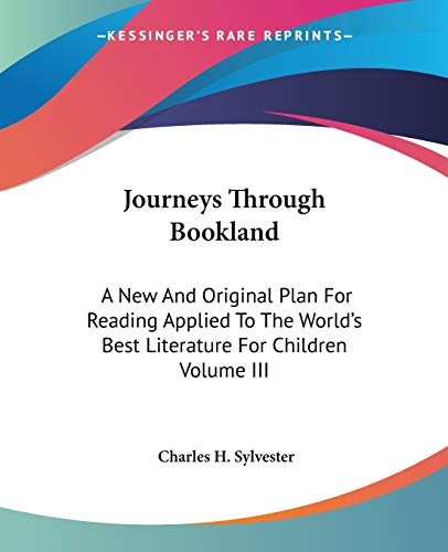 Journeys Through Bookland: A New And Original Plan For Reading Applied To The World's Best Literature For Children Volume III