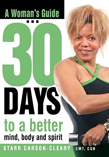 A Woman's Guide: 30 Days To A Better Mind, Body And Spirit