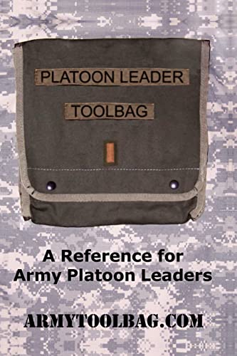 The Platoon Leader ToolBag: Reference for Army Leaders